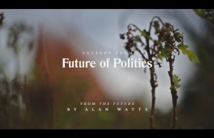 Alan Watts | The Future | Future of Politics (excerpt)