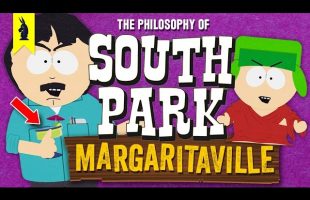 SOUTH PARK: The Philosophy of Margaritaville! – Wisecrack Edition