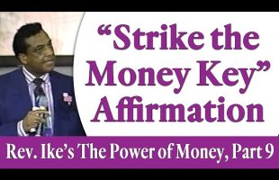 “Strike the Money Key” Affirmation – Rev. Ike’s The Power of Money Seminar, Part 9