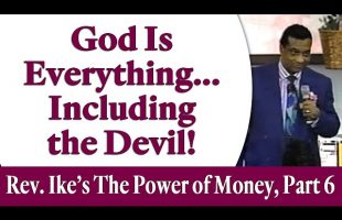God is Everything… Including the Devil! Rev. Ike’s The Power of Money Seminar, Part 6