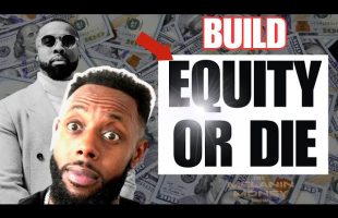 BUILDING EQUITY : HOW STACK YOUR BREAD & GET RICH