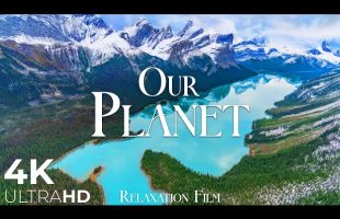 Our Planet 4K • Earth’s Beauty with Relaxing Music | Relaxation Film