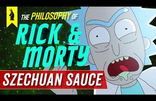 Rick and Morty: The Philosophy of Szechuan Sauce – Wisecrack Edition