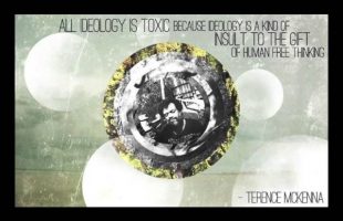 Terence Mckenna – Transcend and Mistrust Ideology