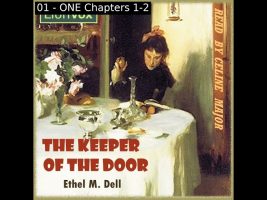 The Keeper of the Door by Ethel M. Dell read by Celine Major Part 1/3 | Full Audio Book