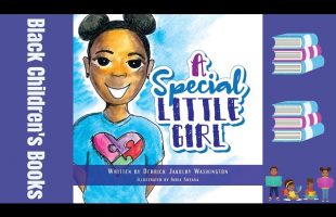 Black Children’s Books (Read Aloud) A Special Little Girl by Derrick Jakolby Washington
