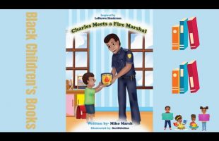 Black Children’s Books (Read Aloud) Charles Meets a Fire Marshal by Miko Marsh