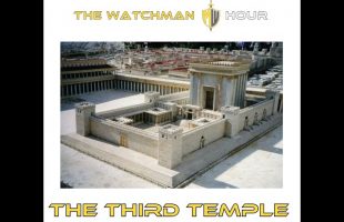 The Watchman Hour – Third Temple