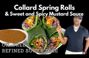 Quick and Easy Collard Spring Rolls W/ Sweet & Spicy Mustard Sauce – Oil-Free, Refined-Sugar-Free