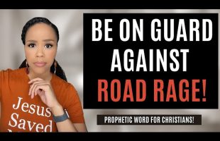 MUST WATCH! Christians and Road Rage! | Prophetic Message from God | Prophetic Word