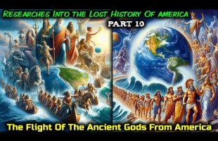 PT 10 – Researches Into The Lost History Of America / The Evacuation and Flight Of the Gods