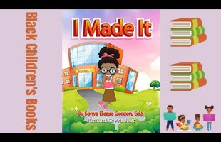 Black Children’s Books (Read Aloud) I Made It by Sonya Elease Gordon