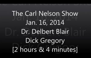The Carl Nelson Show – Jan  16, 2014 – Delbert Blair and Dick Gregory