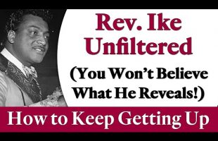 Rev. Ike Unfiltered (You Won’t Believe What He Reveals!) from How to Keep Getting Up