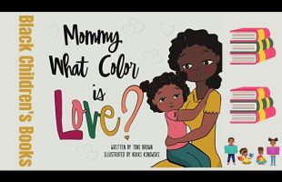 Black Children’s Books (Read Aloud) Mommy What Color is Love? by Toni Brown