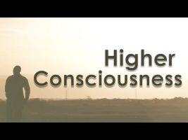 Higher Consciousness – What Does It Mean To Be Human?