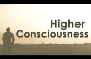 Higher Consciousness – What Does It Mean To Be Human?