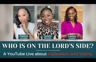 WHO IS ON THE LORD’S SIDE? | CHRISTIANS AND HALLOWEEN! | CHRISTIANS AND VOTING! | BIBLICAL GUIDANCE