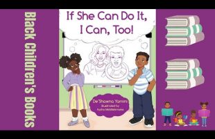 Black Children’s Books (Read Aloud) If She Can Do It, You Can Too by De’Shawna Yamini