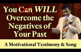 You WILL Overcome the Negatives of Your Past – A Rev. Ike Motivational Testimony and Song