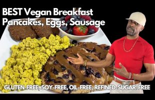 BEST Vegan Breakfast I Scrambled Eggs, Sausage, Pancakes l Oil-free, Gluten-free, Refined-Sugar-Free