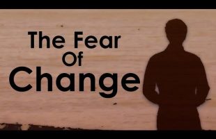 Why We Are All Afraid Of Change – Overcoming Fear & Resistance