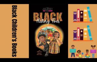 Black Children’s Books (Read Aloud) The Journey to find God: Black History Tour by Ashley Lunnon