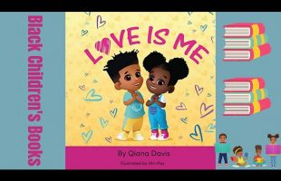 Black Children’s Books (Read Aloud) Love is Me by Qiana Davis