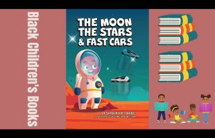 Black Children’s Books (Read Aloud) The Moon, The Stars, and Fast Cars by Sharika Forde