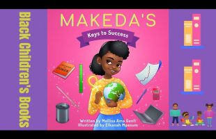 Black Children’s Books (Read Aloud) | Makeda’s Keys To Success by Mellisa Ama Genfi