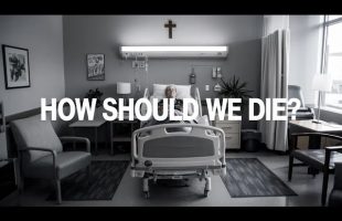 Assisted Dying: A Dangerous Path to Walk or Dignity for the Dying?