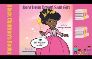 Black Children’s Books (Read Aloud) | Dear Little Brown Skin Girl by Tiffany Kouadio