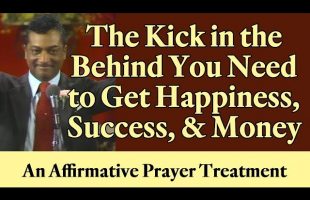 The Kick in the Behind You Need to Get Happiness, Success, and Money Affirmation