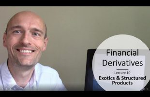 Financial Derivatives – Class 10 – Exotics, Structured Products & Derivatives Mishaps