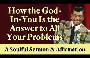 How the God-In-You Is the Answer to All Your Problems: A Soulful Sermon and Affirmation