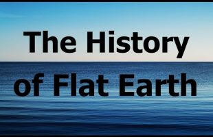 The History of Flat Earth