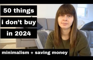 50 Things I Don’t Buy or Pay For in 2024 (Minimalism, Saving Money, Slow Living)