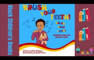 Black Children’s Books (Read Aloud) | Brush Your Teeth by D.M. Whitaker