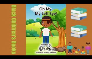 Black Children’s Books (Read Aloud) Oh My; My Left Eye by Dr. Bee