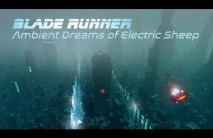 Blade Runner | AMBIENT DREAMS OF ELECTRIC SHEEP |  For Work, Study and Relaxation – 8 Hours