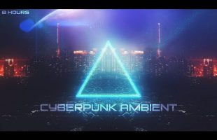 Ｃｙｂｅｒｐｕｎｋ░Λｍｂｉｅｎｔ░  Makes Relaxing EASY – Get Calm FAST [8 Hour Atmospheric Soundscape]