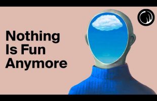 Why Does It Feel Like Nothing Is Fun Anymore?