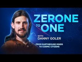 Zero to One with Danny Goler – From Earthbound Minds to Cosmic Citizens | Trailer