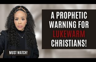 MUST WATCH! PROPHETIC WARNING FOR LUKEWARM CHRISTIANS! | PROPHETIC WORD | PROPHETIC MESSAGE FROM GOD
