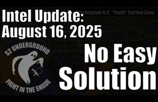 Intel Update – August 16 – No Easy Solutions