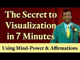 The Secret to Visualization in 7 Minutes Using Your Mind-Power & Affirmations
