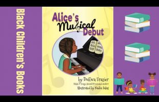 Black Children’s Books (Read Aloud) Alice’s Musical Debut by DuEwa Frazier