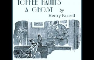 Toffee Haunts a Ghost by Henry Farrell read by Ben Tucker | Full Audio Book