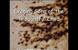 Evening Song of the Thoughtful Child by Katherine Mansfield read by Various | Full Audio Book