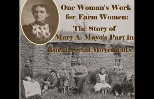 One Woman’s Work for Farm Women: The Story of Mary A. Mayo’s Part in Rural Social Movements